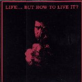 Life...But How To Live It? - s/t