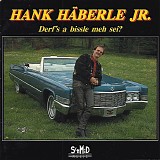 Hank HÃ¤berle Jr. - Derf's A Bissle Meh Sei?