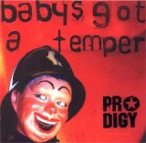 Prodigy - Baby's Got a Temper