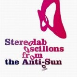 Stereolab - Oscillons from the Anti-Sun