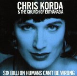 Chris Korda - Six Billion Humans Can't Be Wrong