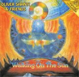 Oliver Shanti & Friends - Walking on the Sun