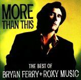 Bryan Ferry and Roxy Music - More Than This (The Best of)
