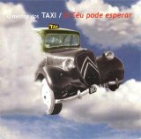 Taxi - O Céu Pode Esperar