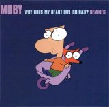 Moby - Why Does My Heart Feel So Bad? (Remixes)