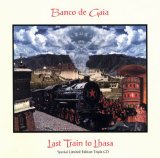 Banco de Gaia - Last Train to Lhasa [Special Limited Edition]