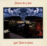 Banco de Gaia - Last Train to Lhasa