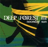 Deep Forest - Noonday Sun