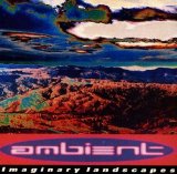 Various artists - A Brief History of Ambient - Ambient 2 (Imaginary Landscapes)