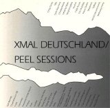 Xmal Deutschland - Peel Sessions