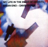 Brian Eno - David Byrne - My Life in the Bush of Ghosts