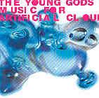 Young Gods - Music For Artificial Clouds