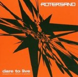 Rotersand - Dare To Live: Perspectives On Welcome To Goodbye