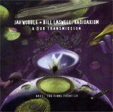 Jah Wobble and Bill Laswell - Radioaxiom - A Dub Transmission
