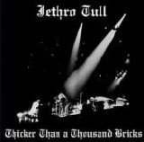 Jethro Tull - Thicker Than A Thousand Bricks