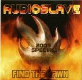 Audioslave - Find The Dawn