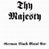 Thy Majesty - German Black Metal Art