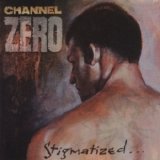 Channel Zero - Stigmatized