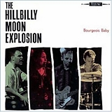 The Hillbilly Moon Explosion - Bourgeois Baby