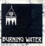 Burning Water - Burning Water