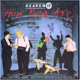 Heaven 17 - How Men Are