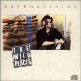 Dan Fogelberg - The Wild Places