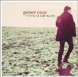 Peter Case - Flying Saucer Blues