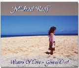 Michael Ruff - Waters of Love - Gospel Live!
