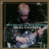 Bruce Cockburn - You Pay Your Money And You Take Your Chance Live