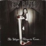 My Ruin - The Shape of Things to Come...