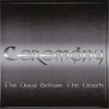 Ceremony - The Days Before The Death