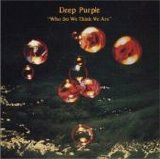 Deep Purple - Who Do We Think We Are!