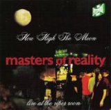 Masters Of Reality - How High The Moon