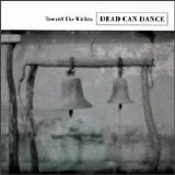 Dead Can Dance - Toward the Within