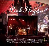 Pink Floyd - Before The Fire: Montreux Casino - The Fireman's Tapes, Volume Iii