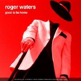 Roger Waters - Good To Be Home
