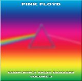 Pink Floyd - Completely Brain Damaged Volume 3