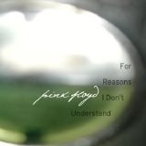 Pink Floyd - For Reasons I Don't Understand