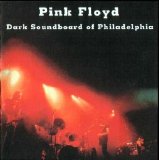 Pink Floyd - Dark Soundboard Of Philadelfia