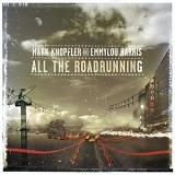 Emmylou Harris & Mark Knopfler - All The Roadrunning