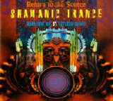 Various artists - Return To The Source - Shamanic Trance