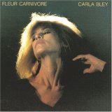 Carla Bley - Fleure Carnivore
