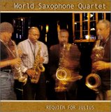 World Saxophone Quartet - Requim for Julius