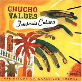 Chucho ValdÃ©s - FantÃ¡sia Cubana: Variations on Classical Themes
