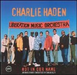 Charlie Haden - Liberation Music Orchestra / Not In Our Name