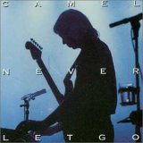 Camel - Never Let Go