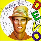 Devo - Q: Are we not men? A: We are Devo!