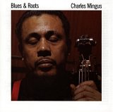 Charles Mingus - Blues and Roots