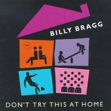 Bragg, Billy (Billy Bragg) - Don't Try This At Home