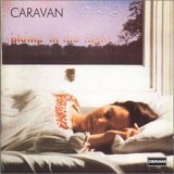 Caravan - For Girls Who Grow Plump In The Night (Remastered)